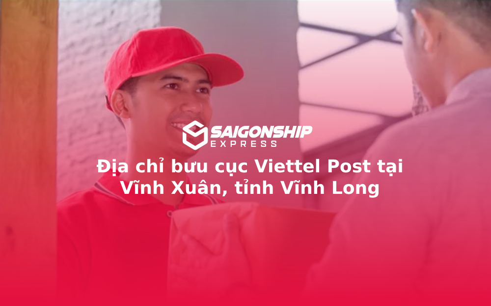 Địa chỉ bưu cục Viettel Post tại Vĩnh Xuân, tỉnh Vĩnh Long