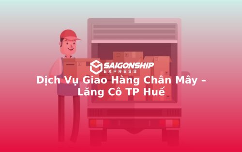 Dịch Vụ Giao Hàng Chân Mây – Lăng Cô TP Huế