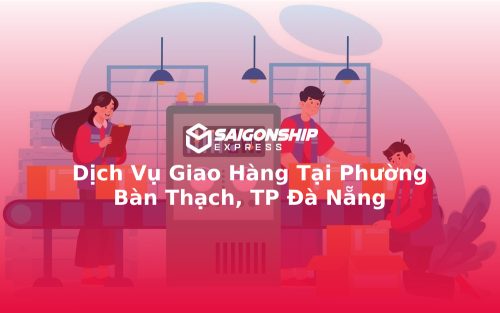 Dịch Vụ Giao Hàng Tại Phường Bàn Thạch, TP Đà Nẵng