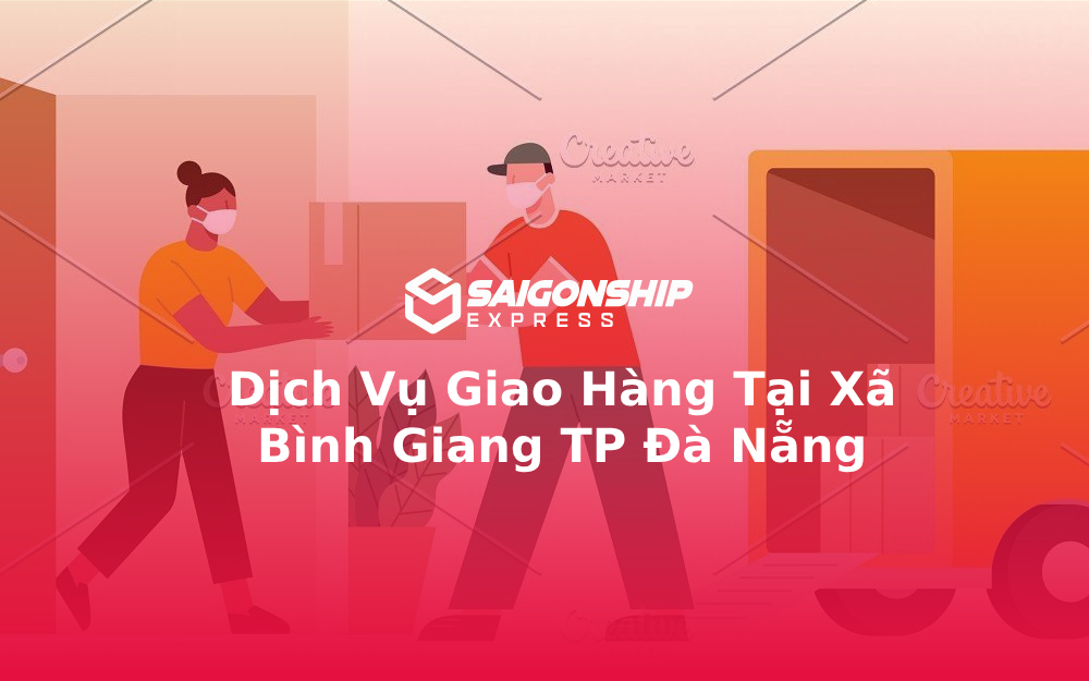 Dịch Vụ Giao Hàng Tại Xã Bình Giang TP Đà Nẵng