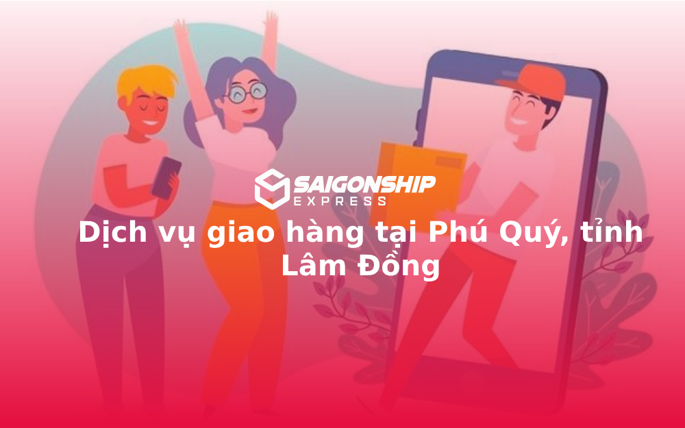 Dịch vụ giao hàng tại Phú Quý, tỉnh Lâm Đồng