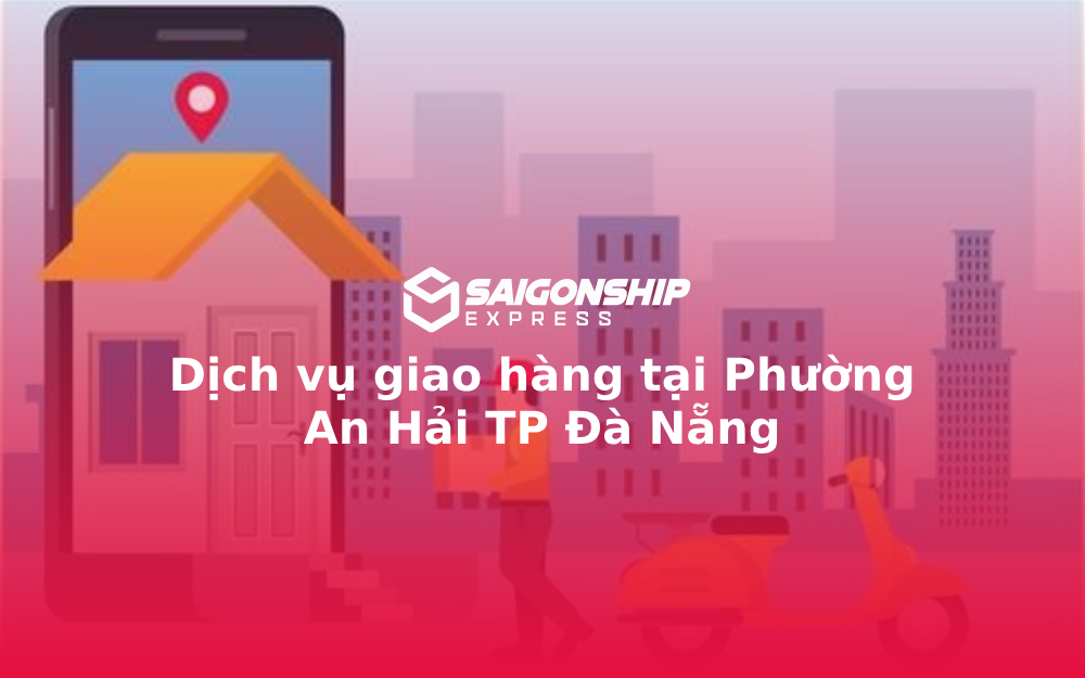 Dịch vụ giao hàng tại Phường An Hải TP Đà Nẵng