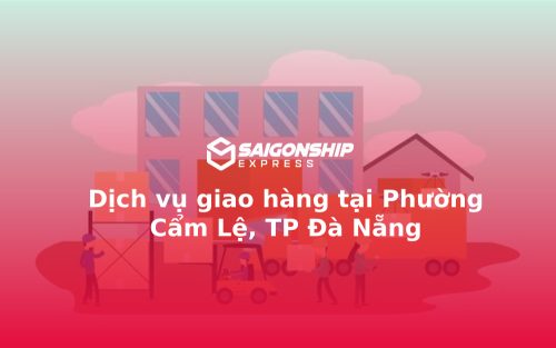 Dịch vụ giao hàng tại Phường Cẩm Lệ, TP Đà Nẵng