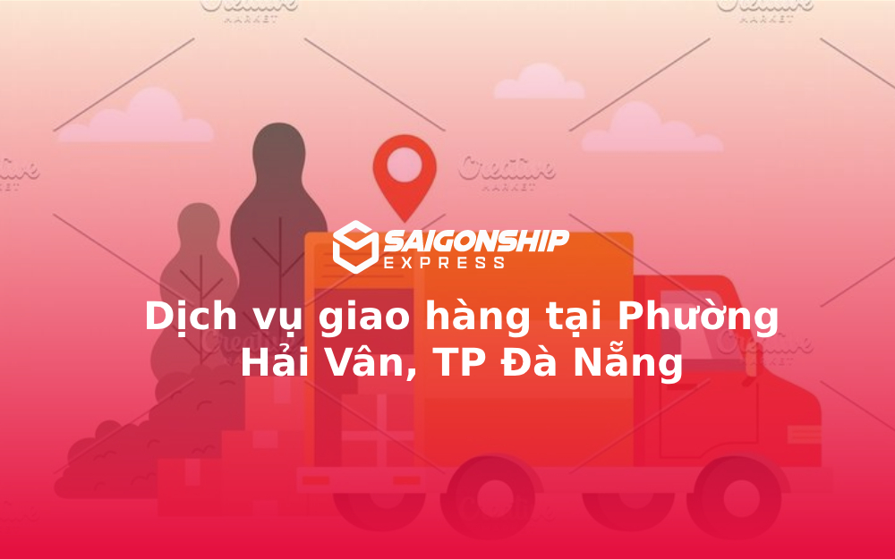 Dịch vụ giao hàng tại Phường Hải Vân, TP Đà Nẵng