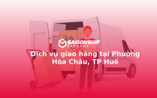 Dịch vụ giao hàng tại Phường Hòa Châu, TP Huế