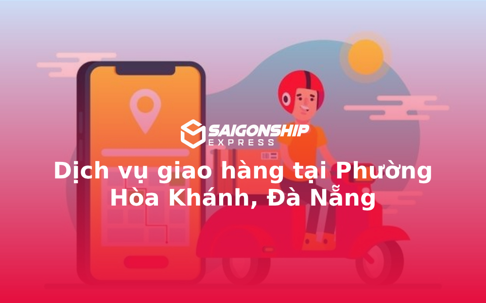 Dịch vụ giao hàng tại Phường Hòa Khánh, Đà Nẵng