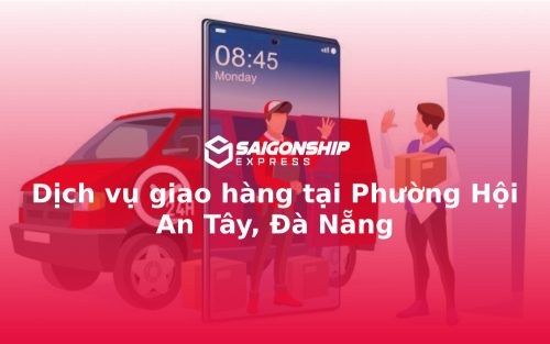 Dịch vụ giao hàng tại Phường Hội An Tây, Đà Nẵng