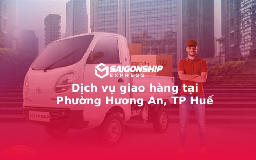 Dịch vụ giao hàng tại Phường Hương An, TP Huế