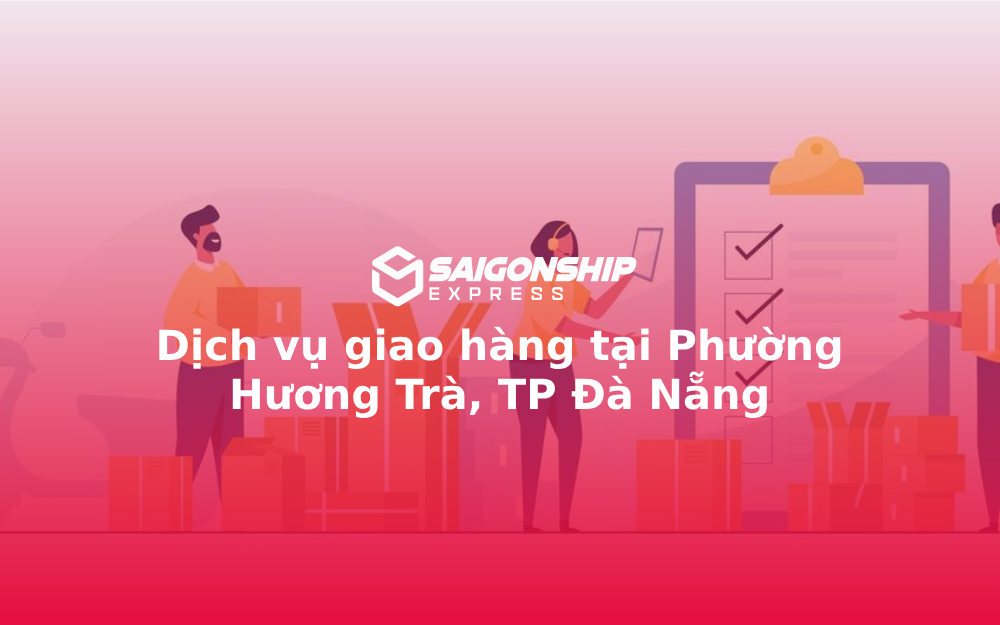 Dịch vụ giao hàng tại Phường Hương Trà, TP Đà Nẵng