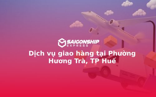Dịch vụ giao hàng tại Phường Hương Trà, TP Huế