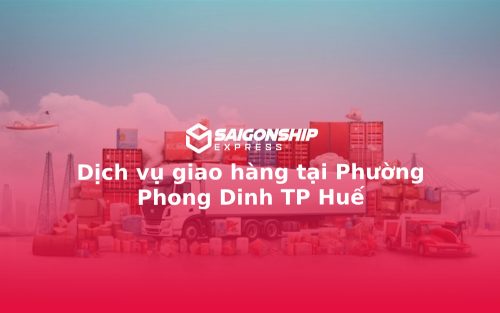 Dịch vụ giao hàng tại Phường Phong Dinh TP Huế