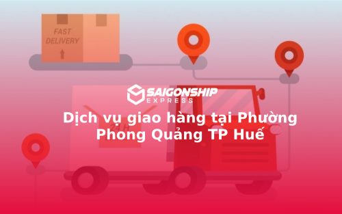 Dịch vụ giao hàng tại Phường Phong Quảng TP Huế