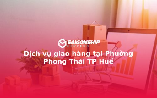 Dịch vụ giao hàng tại Phường Phong Thái TP Huế