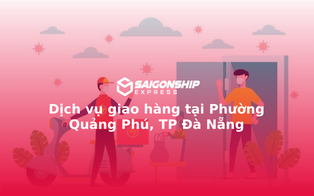 Dịch vụ giao hàng tại Phường Quảng Phú, TP Đà Nẵng