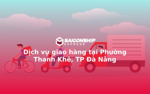 Dịch vụ giao hàng tại Phường Thanh Khê, TP Đà Nẵng