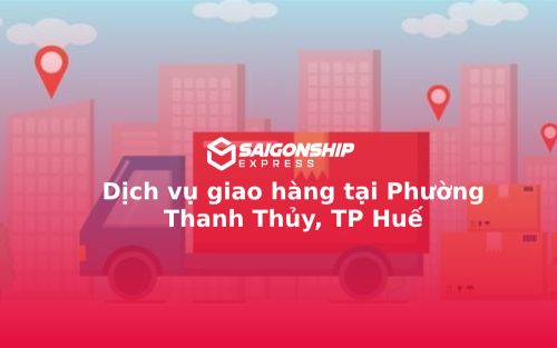 Dịch vụ giao hàng tại Phường Thanh Thủy, TP Huế