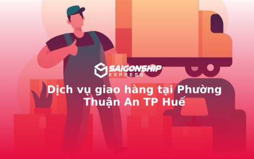 Dịch vụ giao hàng tại Phường Thuận An TP Huế