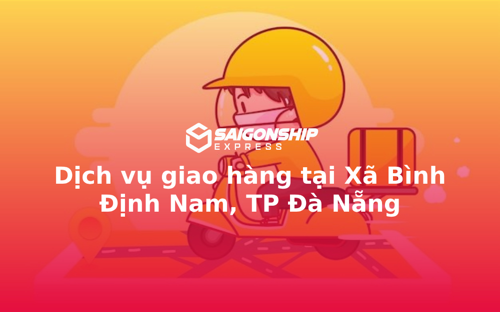 Dịch vụ giao hàng tại Xã Bình Định Nam, TP Đà Nẵng