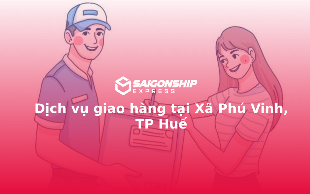 Dịch vụ giao hàng tại Xã Phú Vinh, TP Huế