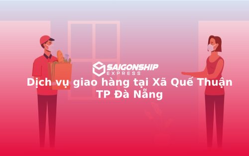 Dịch vụ giao hàng tại Xã Quế Thuận TP Đà Nẵng