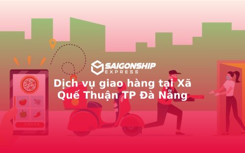 Dịch vụ giao hàng tại Xã Quế Thuận TP Đà Nẵng