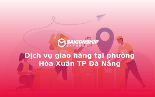 Dịch vụ giao hàng tại phường Hòa Xuân TP Đà Nẵng