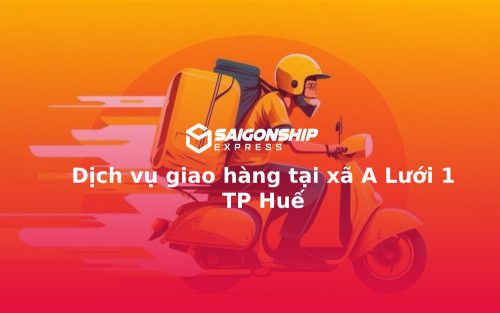 Dịch vụ giao hàng tại xã A Lưới 1 TP Huế