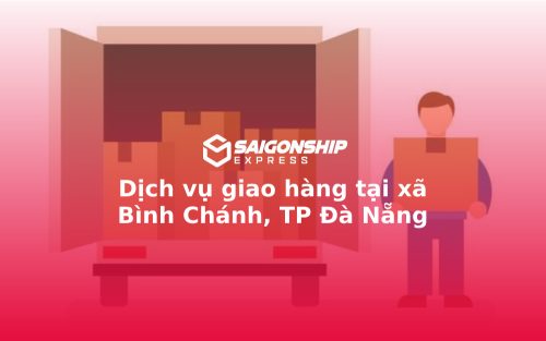 Dịch vụ giao hàng tại xã Bình Chánh, TP Đà Nẵng