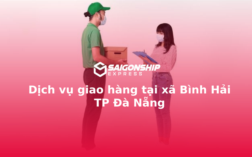 Dịch vụ giao hàng tại xã Bình Hải TP Đà Nẵng
