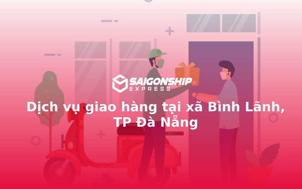 Dịch vụ giao hàng tại xã Bình Lãnh, TP Đà Nẵng