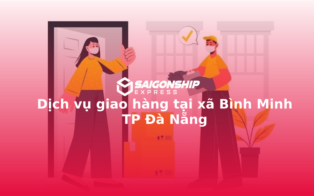 Dịch vụ giao hàng tại xã Bình Minh TP Đà Nẵng