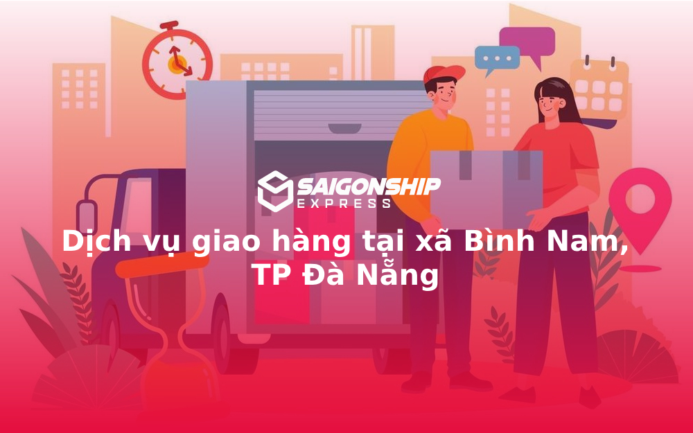 Dịch vụ giao hàng tại xã Bình Nam, TP Đà Nẵng