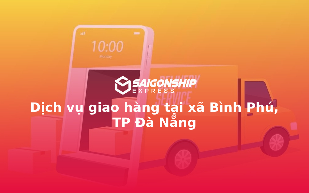 Dịch vụ giao hàng tại xã Bình Phú, TP Đà Nẵng