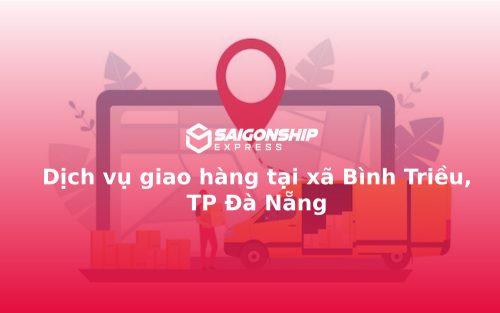 Dịch vụ giao hàng tại xã Bình Triều, TP Đà Nẵng