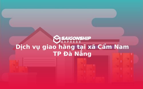Dịch vụ giao hàng tại xã Cẩm Nam TP Đà Nẵng