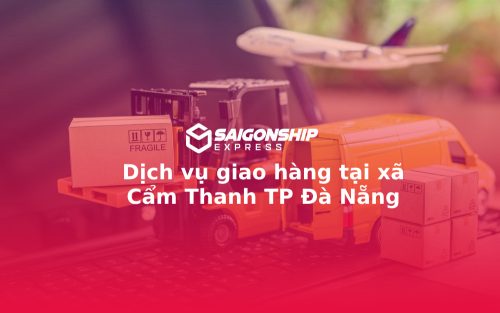 Dịch vụ giao hàng tại xã Cẩm Thanh TP Đà Nẵng