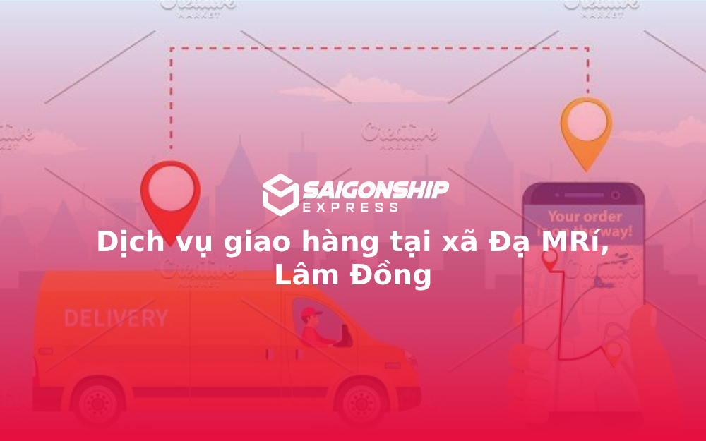 Dịch vụ giao hàng tại xã Đạ MRí, Lâm Đồng