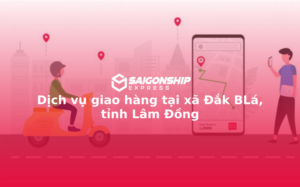 Dịch vụ giao hàng tại xã Đắk BLá, tỉnh Lâm Đồng