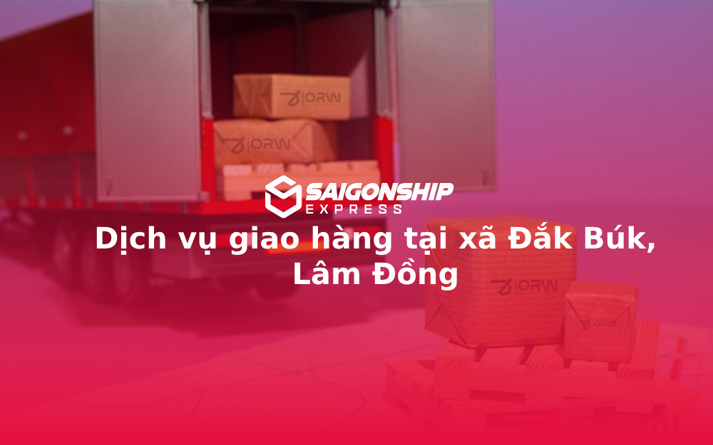 Dịch vụ giao hàng tại xã Đắk Búk, Lâm Đồng
