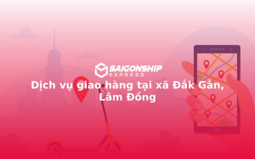 Dịch vụ giao hàng tại xã Đắk Gằn, Lâm Đồng