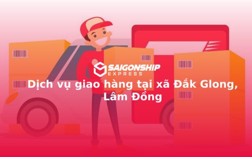 Dịch vụ giao hàng tại xã Đắk Glong, Lâm Đồng
