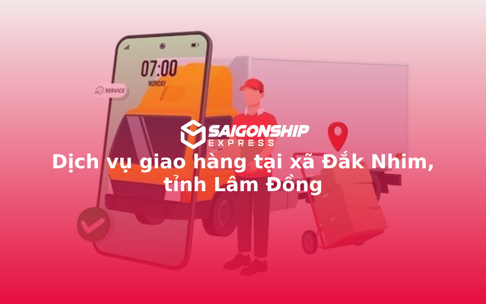Dịch vụ giao hàng tại xã Đắk Nhim, tỉnh Lâm Đồng