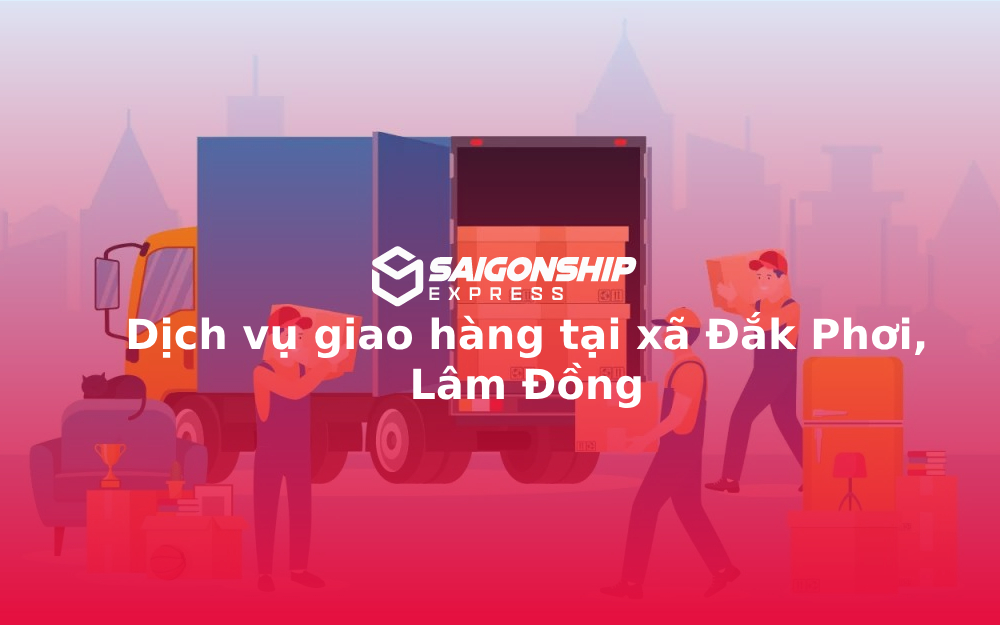 Dịch vụ giao hàng tại xã Đắk Phơi, Lâm Đồng