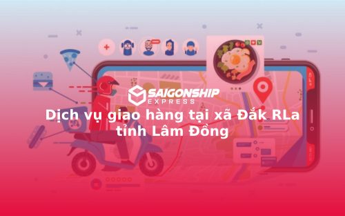 Dịch vụ giao hàng tại xã Đắk RLa tỉnh Lâm Đồng