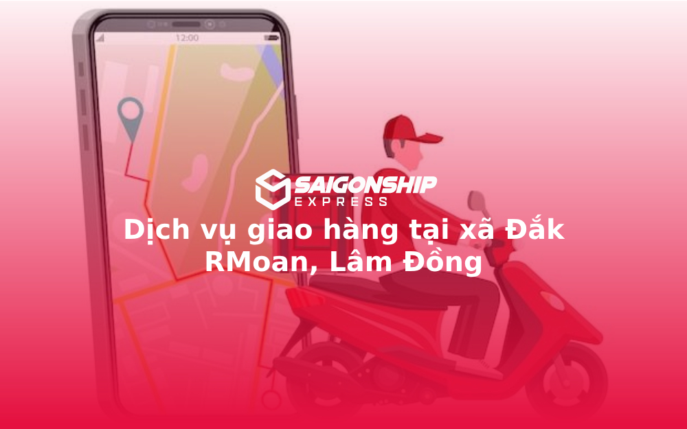 Dịch vụ giao hàng tại xã Đắk RMoan, Lâm Đồng