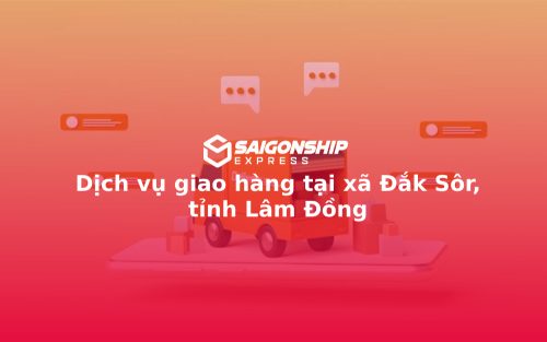 Dịch vụ giao hàng tại xã Đắk Sôr, tỉnh Lâm Đồng
