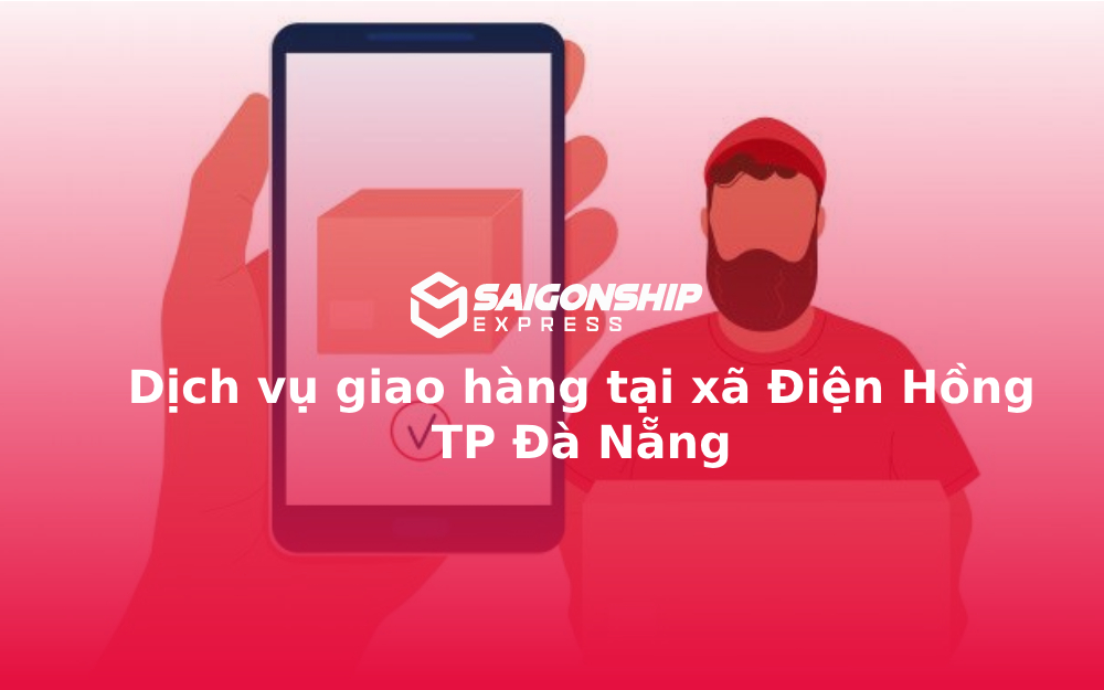 Dịch vụ giao hàng tại xã Điện Hồng TP Đà Nẵng