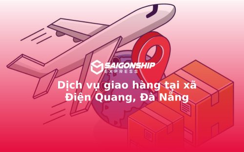 Dịch vụ giao hàng tại xã Điện Quang, Đà Nẵng