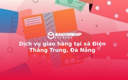 Dịch vụ giao hàng tại xã Điện Thắng Trung, Đà Nẵng
