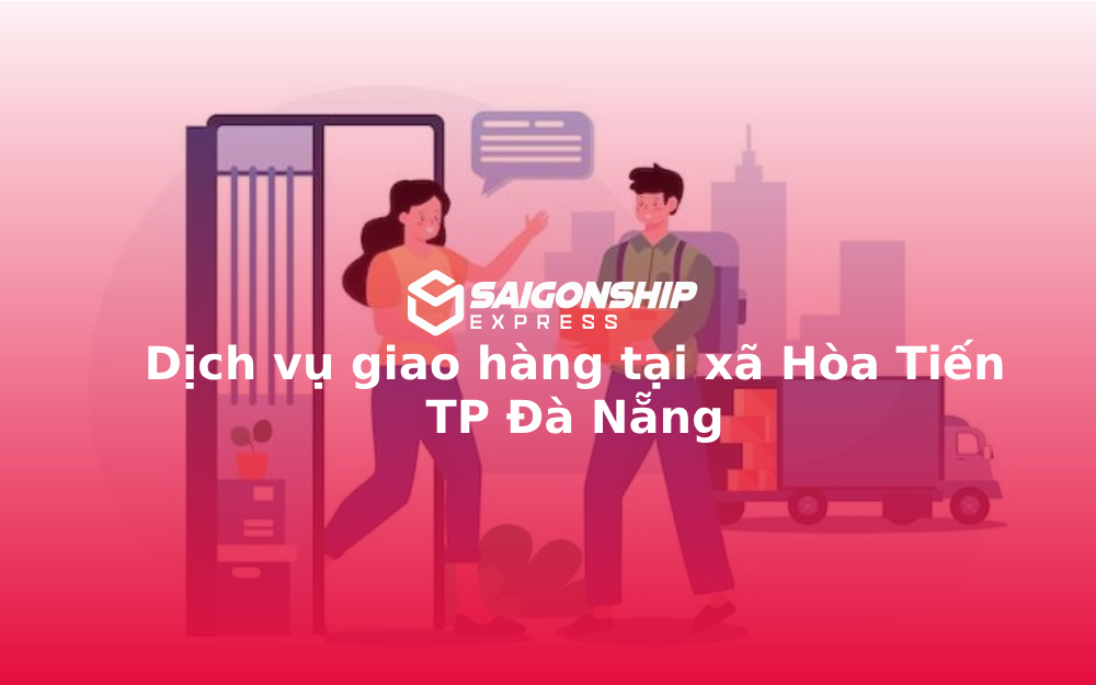 Dịch vụ giao hàng tại xã Hòa Tiến TP Đà Nẵng